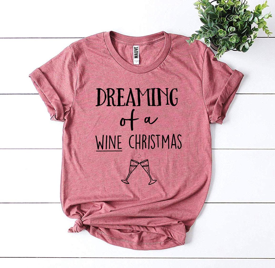 Dreaming Of a Wine Christmas T-shirt made of premium ring spun cotton with a festive wine-themed design.