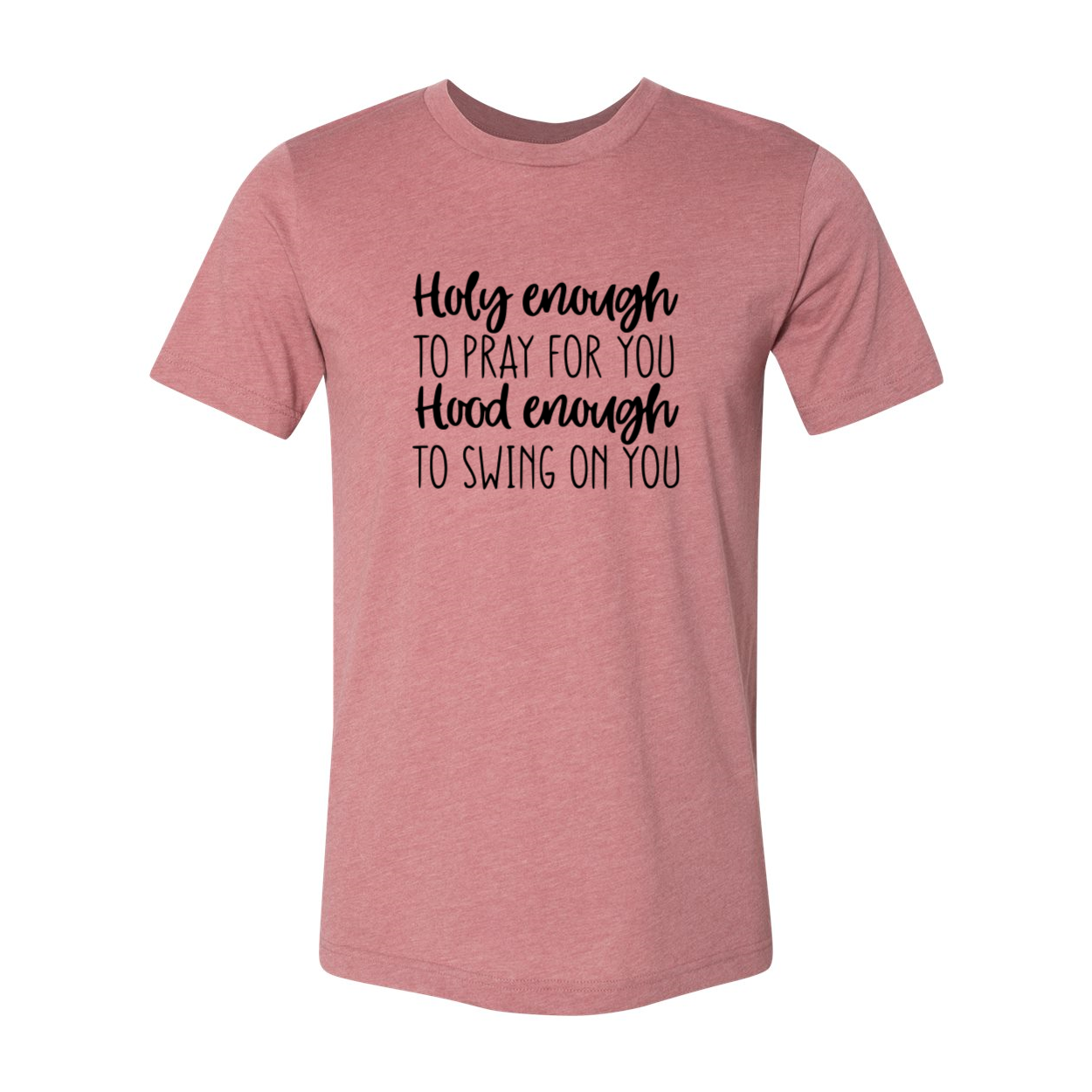 DT0310 Holy Enough To Pray For You Shirt in various colors, showcasing its comfortable fit and stylish design.