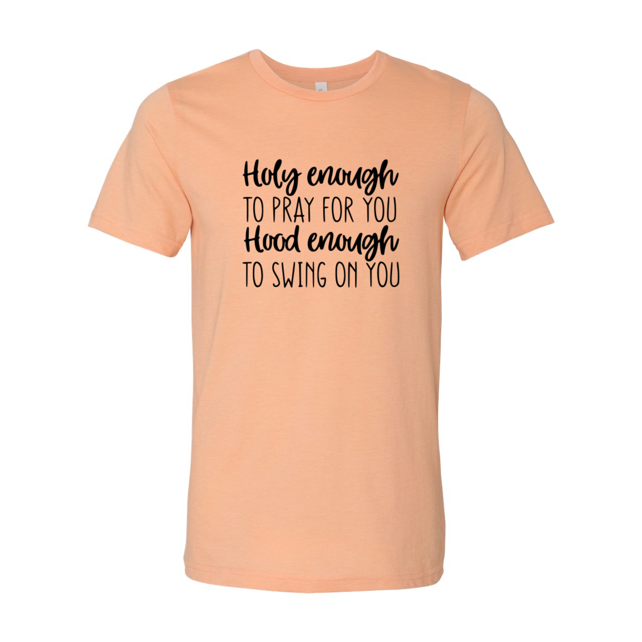 DT0310 Holy Enough To Pray For You Shirt in various colors, showcasing its comfortable fit and stylish design.