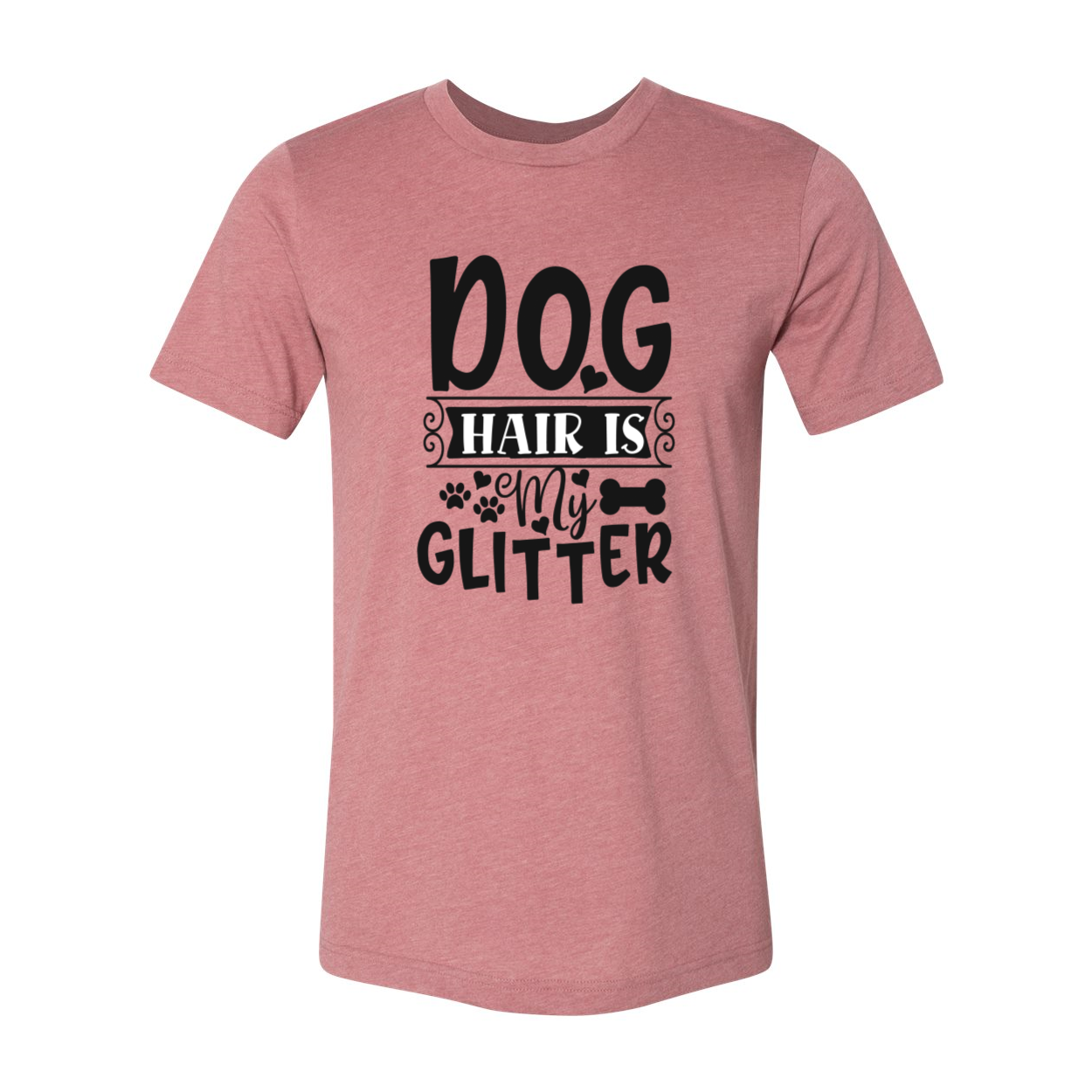 DT0604 Dog Hair Is My Glitter Unisex T-shirt in various colors, showcasing a comfortable fit and high-quality print design.