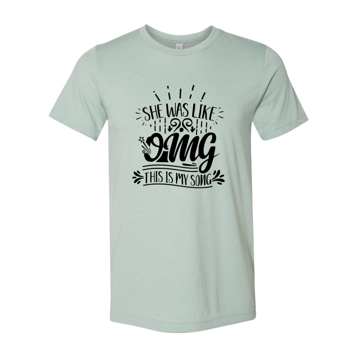 DT0869 Unisex T-shirt featuring the phrase 'She was like omg this is my song', made from soft ring spun cotton, available in multiple colors.