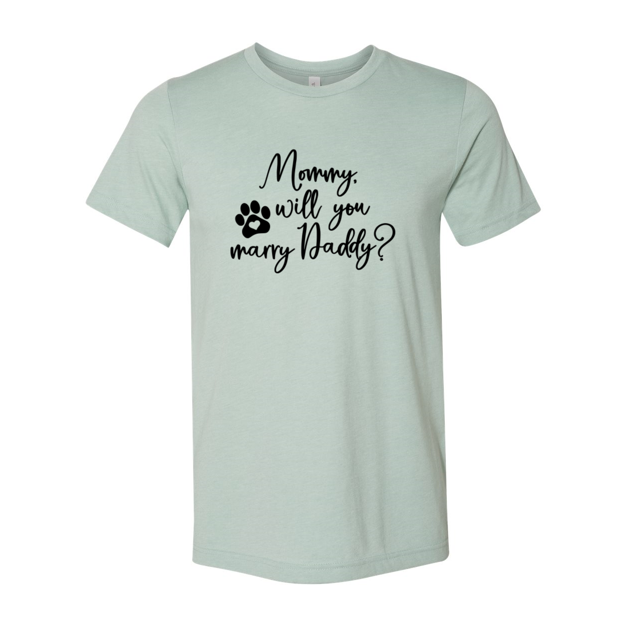 DT0946 Mommy Will You Marry Daddy unisex T-shirt in various colors, showcasing its soft fabric and stylish design.