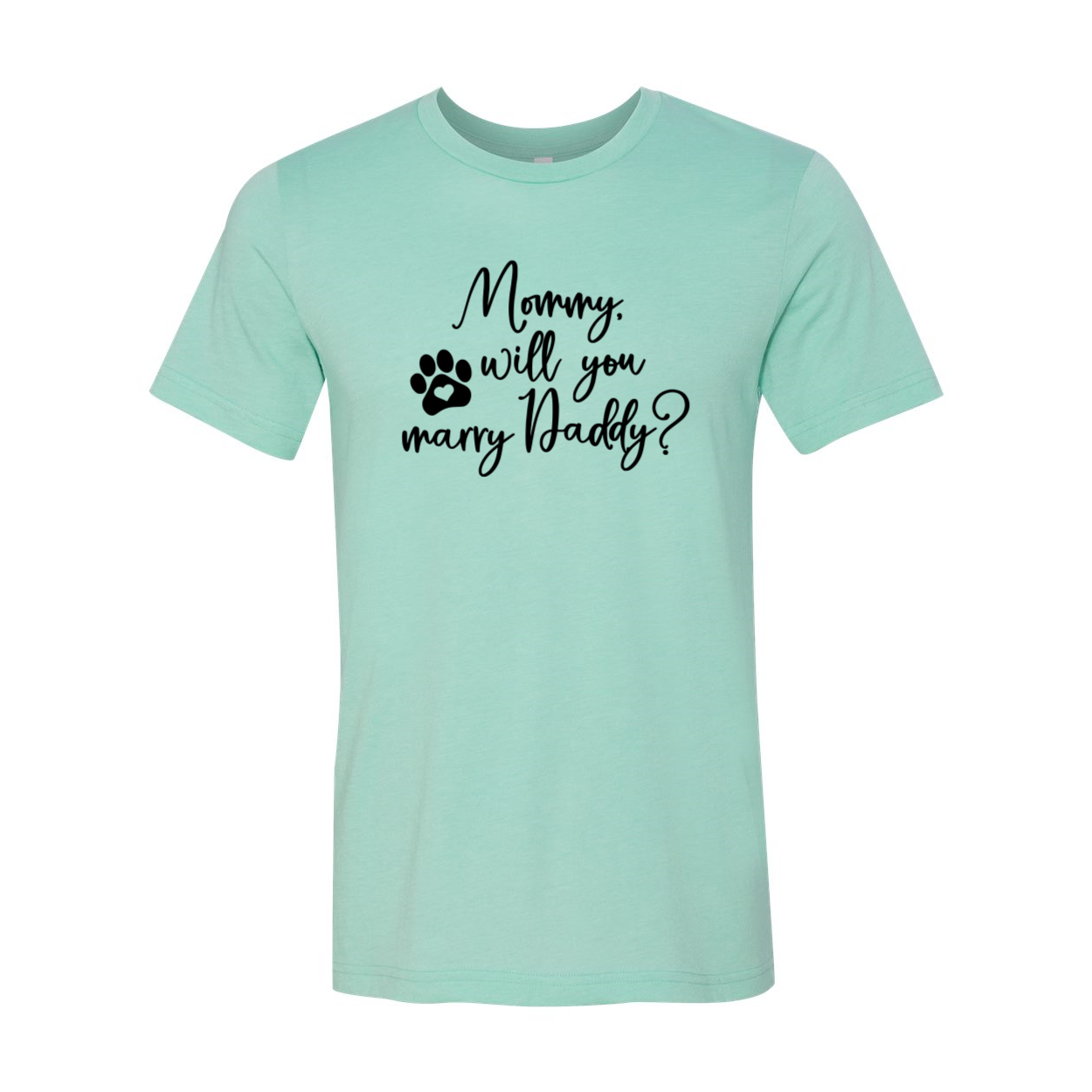 DT0946 Mommy Will You Marry Daddy unisex T-shirt in various colors, showcasing its soft fabric and stylish design.