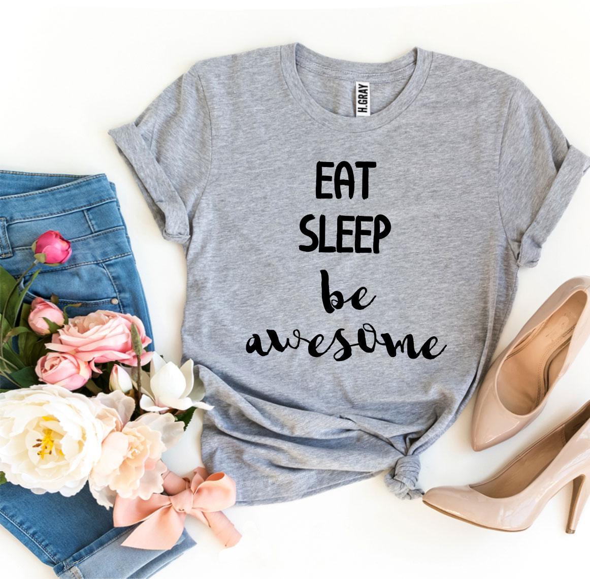 Eat Sleep Be Awesome T-shirt made of premium ring spun cotton with a vibrant flex print design.