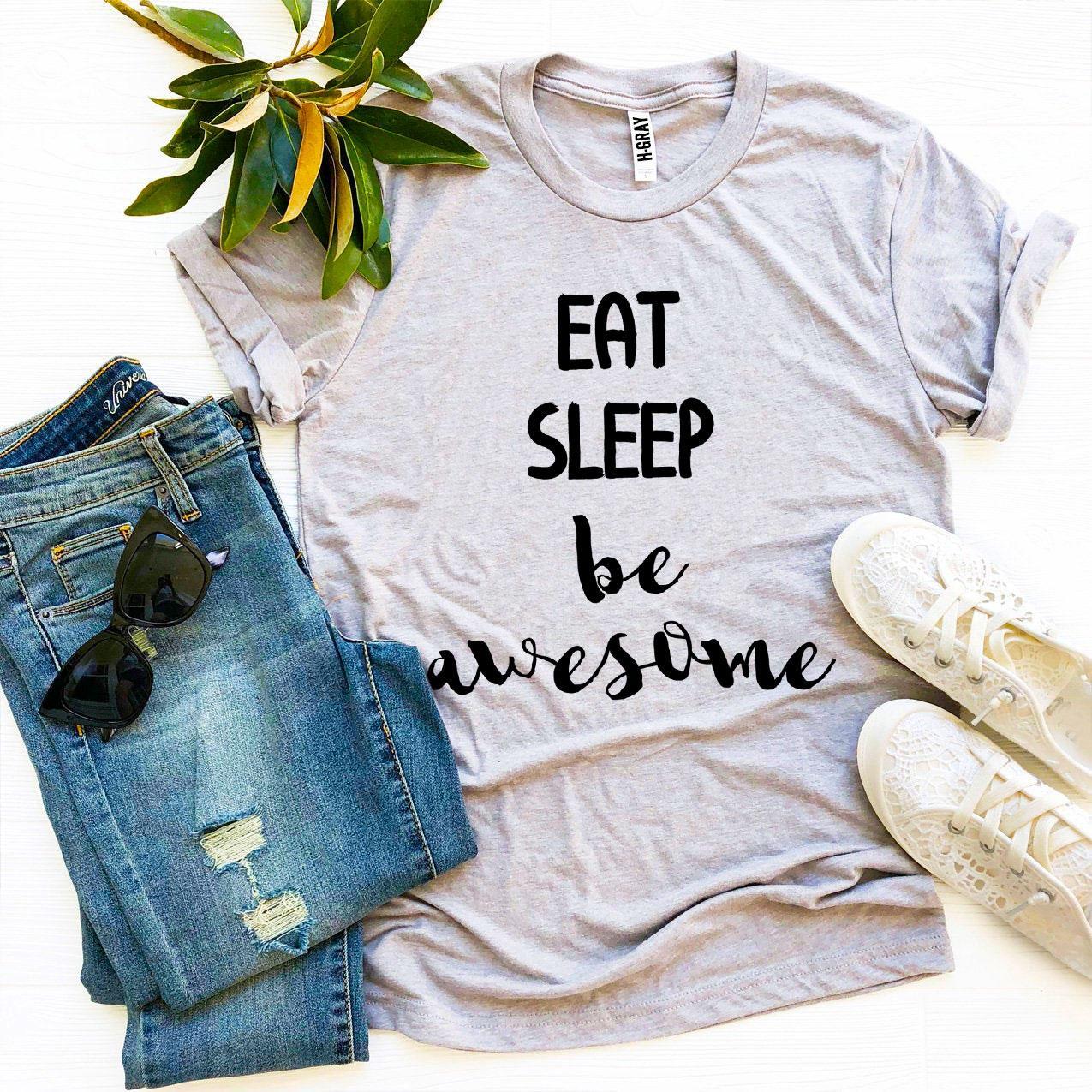 Eat Sleep Be Awesome T-shirt made of premium ring spun cotton with a vibrant flex print design.