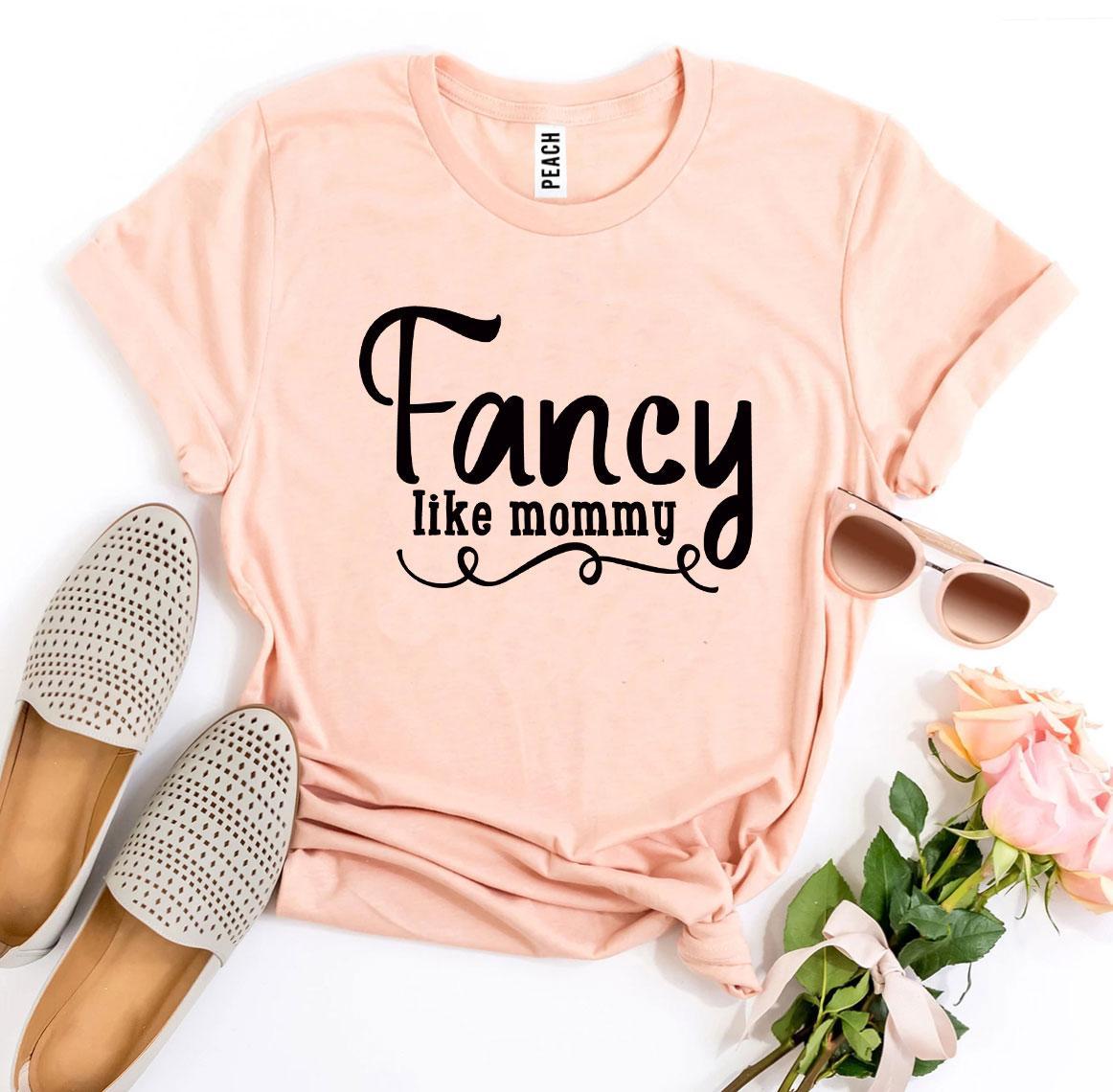 Fancy Like Mommy T-shirt made from premium ring spun cotton, featuring a soft feel and high-quality flex print design.