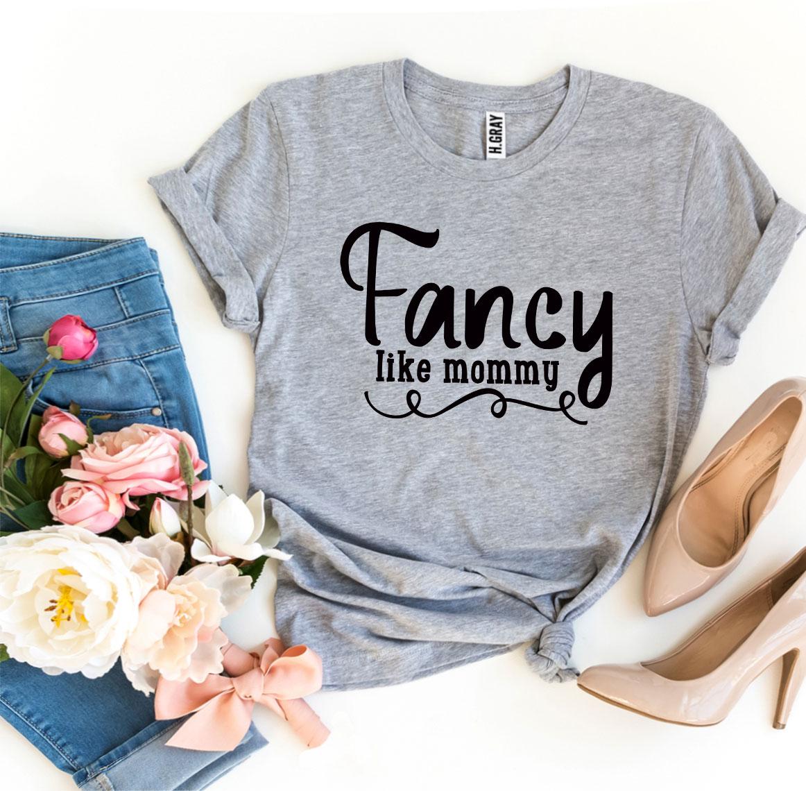 Fancy Like Mommy T-shirt made from premium ring spun cotton, featuring a soft feel and high-quality flex print design.