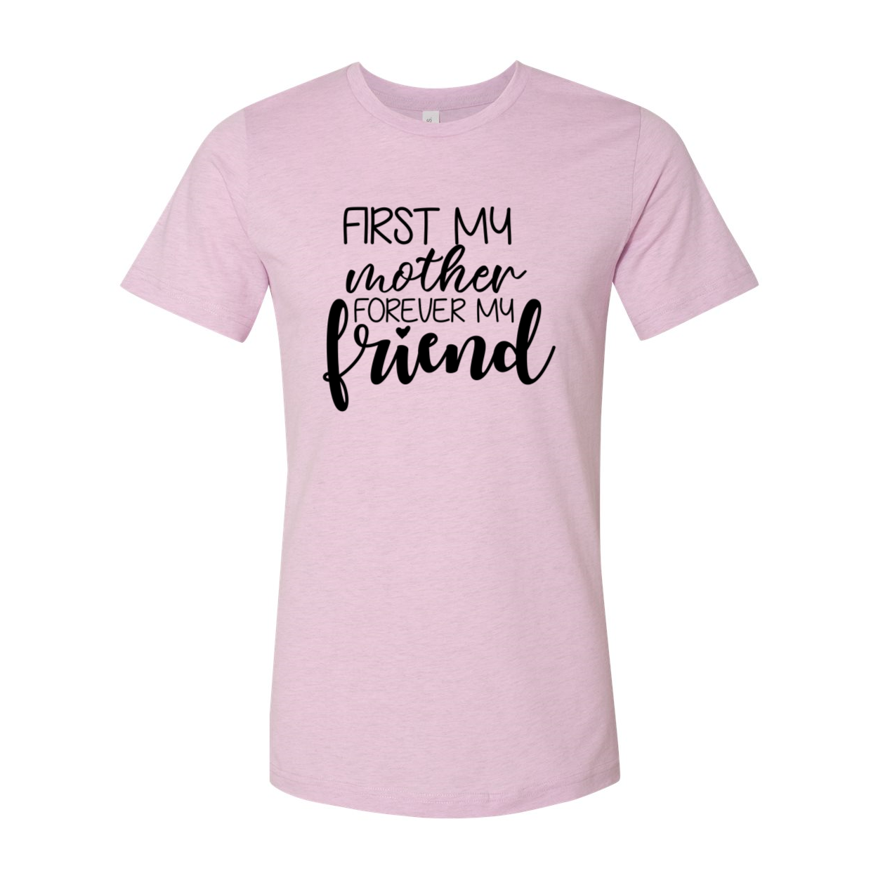 Unisex First My Mother Forever My Friend Shirt in various colors, showcasing its soft fabric and heartfelt message.