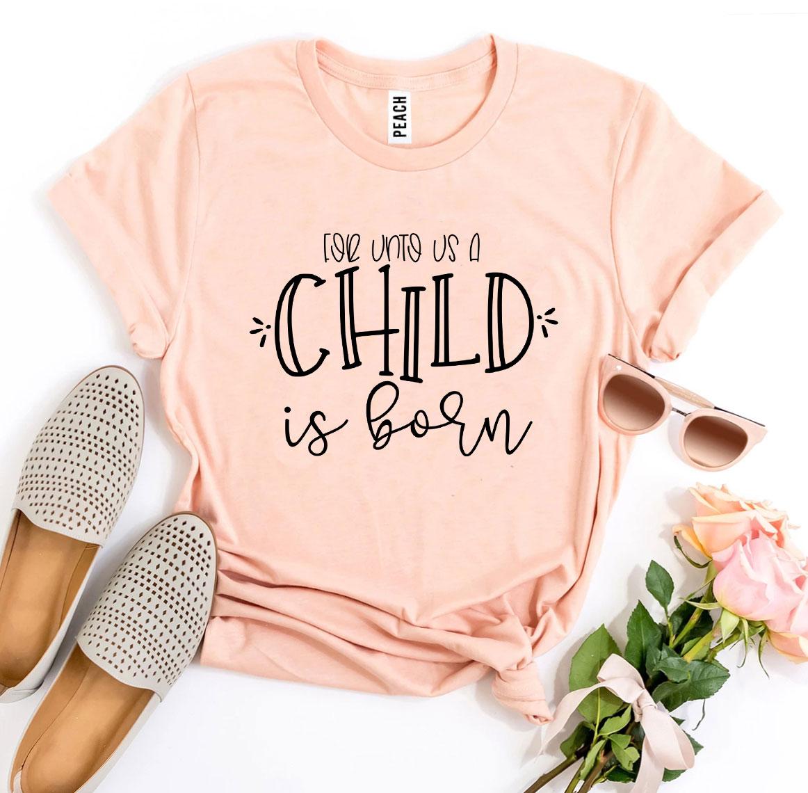 For Unto Us a Child Is Born T-shirt made of premium ring spun cotton with a festive design.