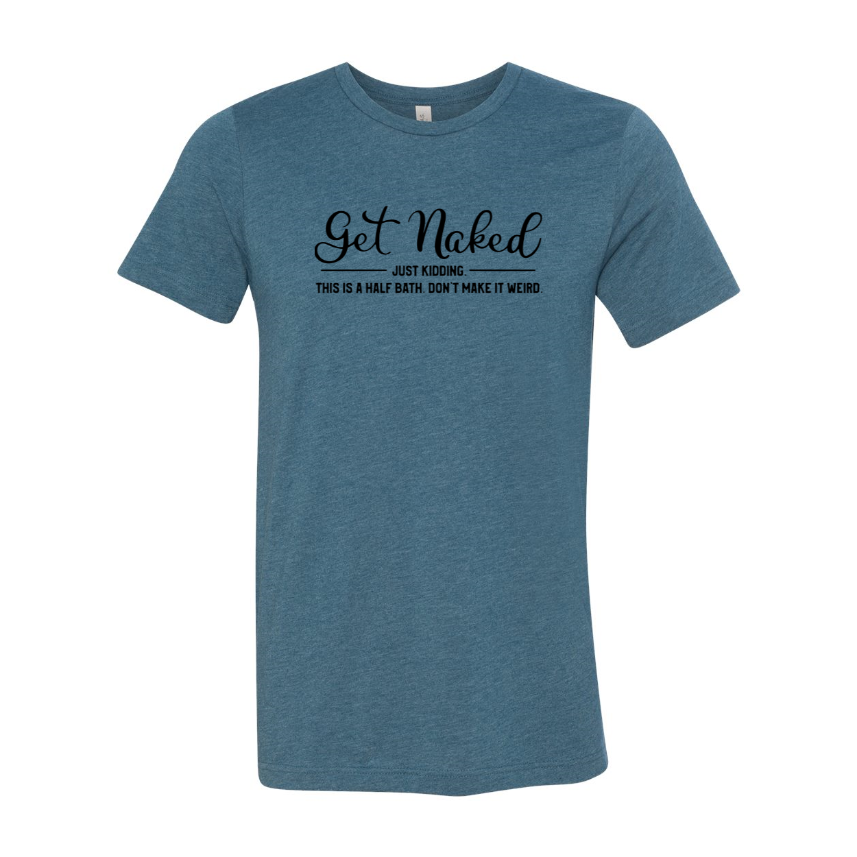 Get Naked Just Kidding Shirt in various colors, showcasing its soft fabric and stylish design.