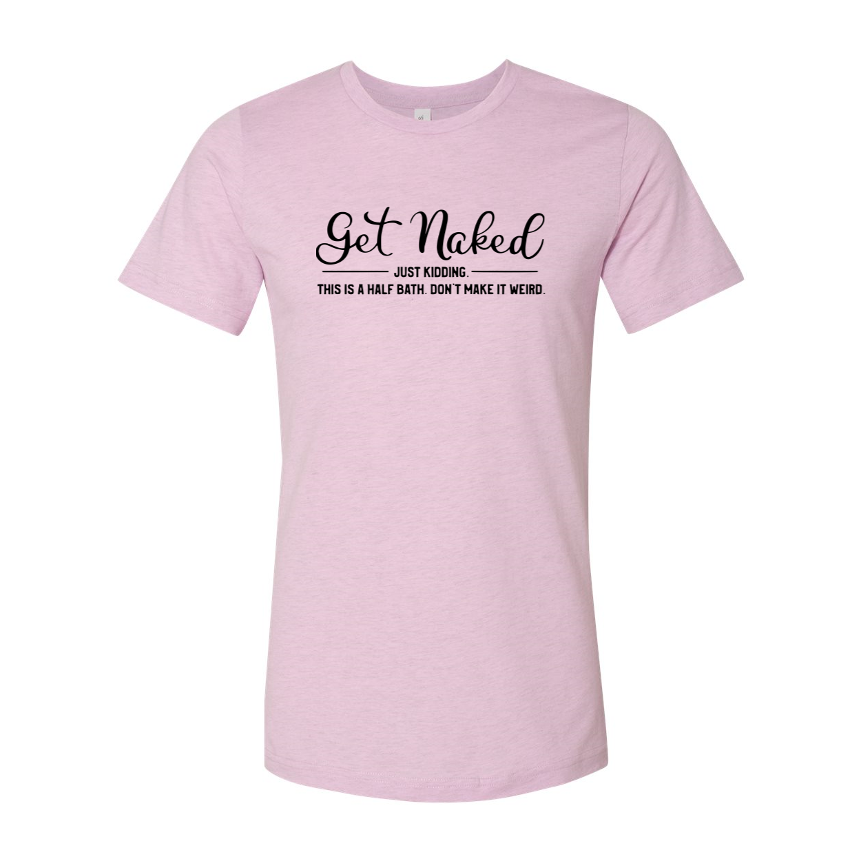 Get Naked Just Kidding Shirt in various colors, showcasing its soft fabric and stylish design.