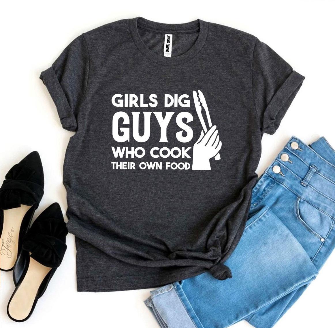 Girls Dig Guys Who Cook Their Own Food T-shirt in premium quality cotton, showcasing a fun cooking-themed design.