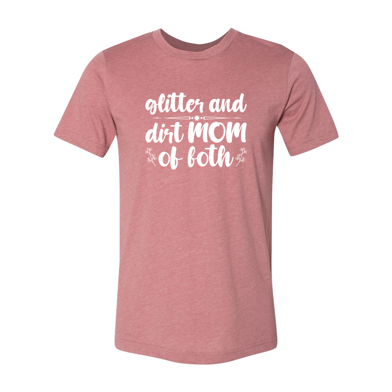 Glitter And Dirt Mom Of Both Shirt displayed in multiple colors, showcasing its comfortable fit and stylish design.