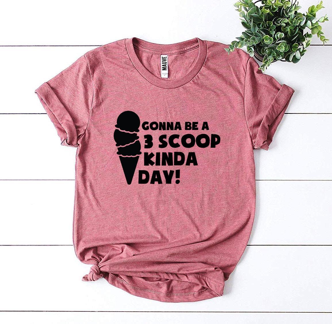 Gonna Be a 3 Scoop Kinda Day! T-shirt in various sizes, showcasing its soft fabric and vibrant print.