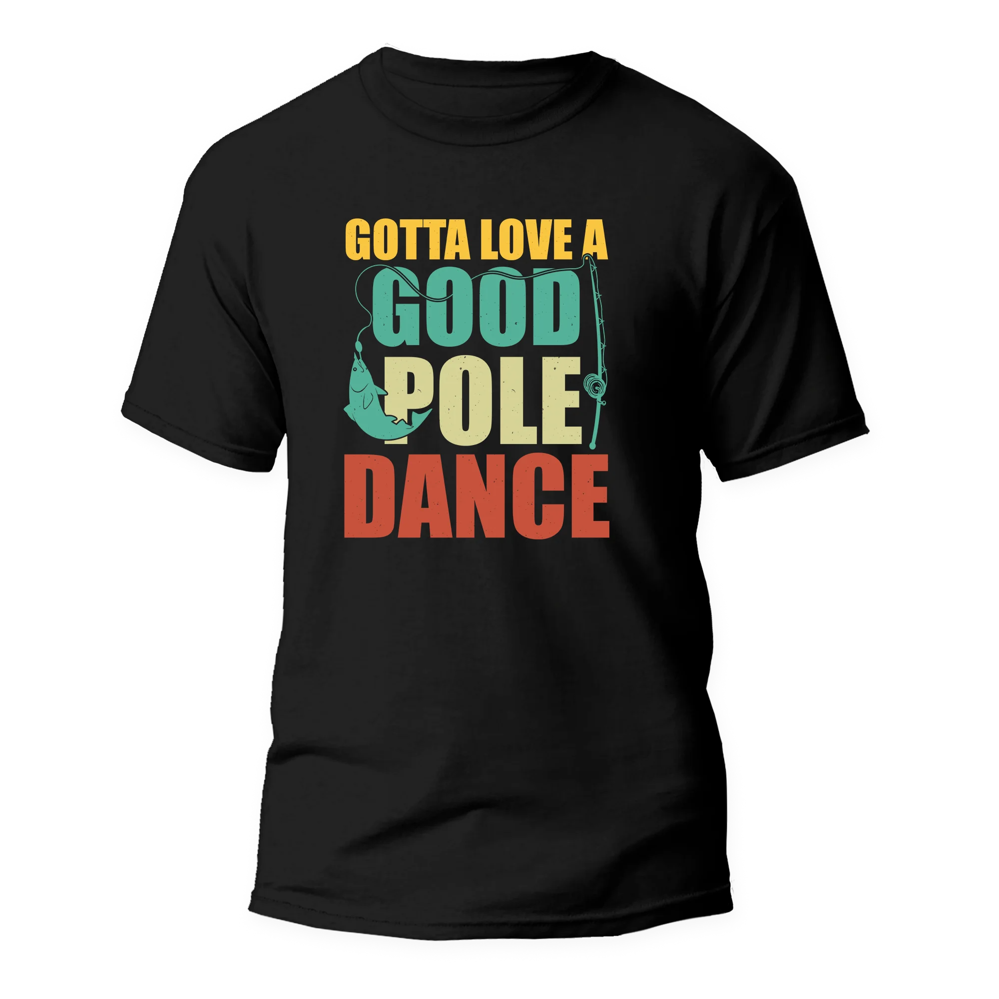 Gotta Love A Good Pole Dance Man T-Shirt featuring a fun design, made from 100% Ringspun Cotton, perfect for casual wear.