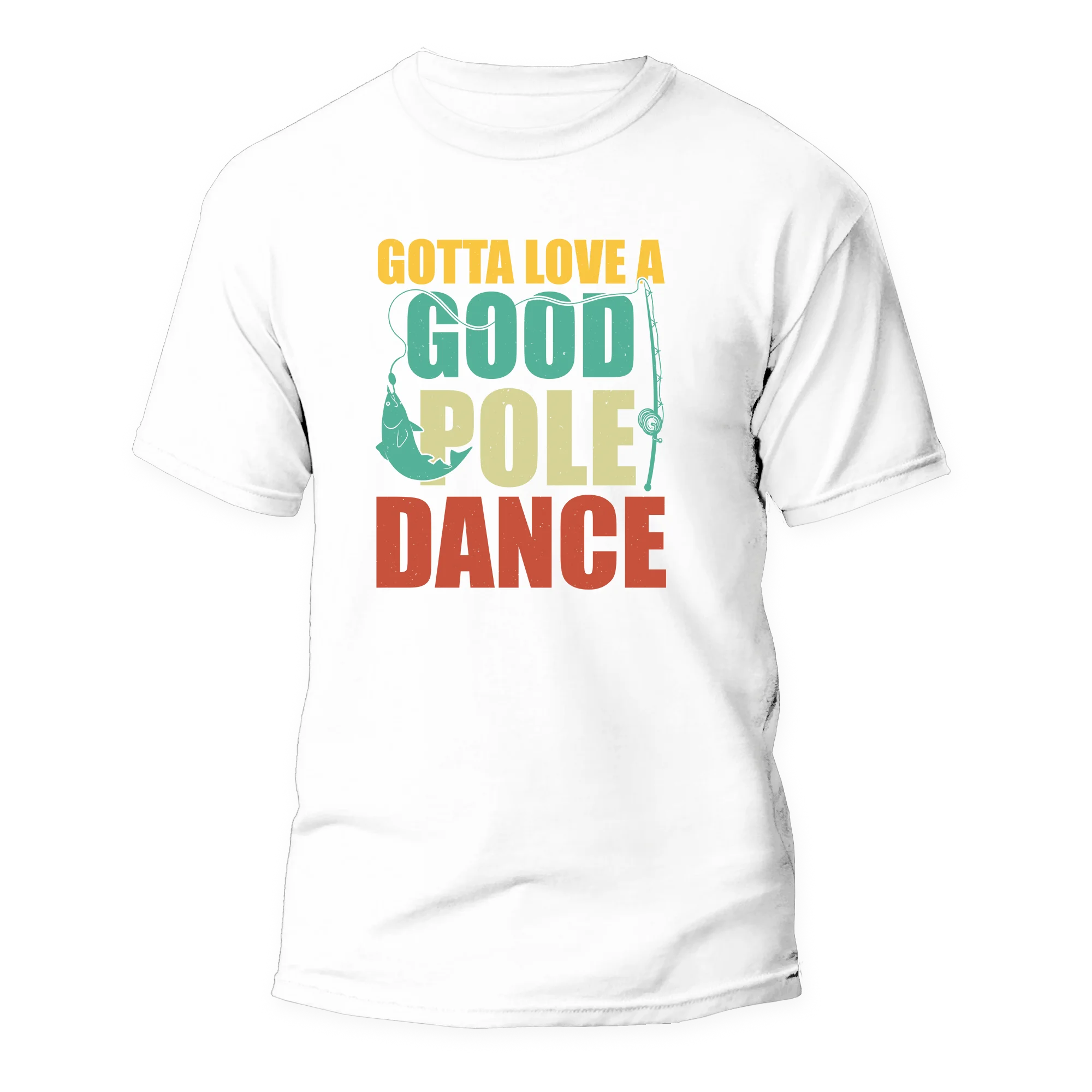 Gotta Love A Good Pole Dance Man T-Shirt featuring a fun design, made from 100% Ringspun Cotton, perfect for casual wear.