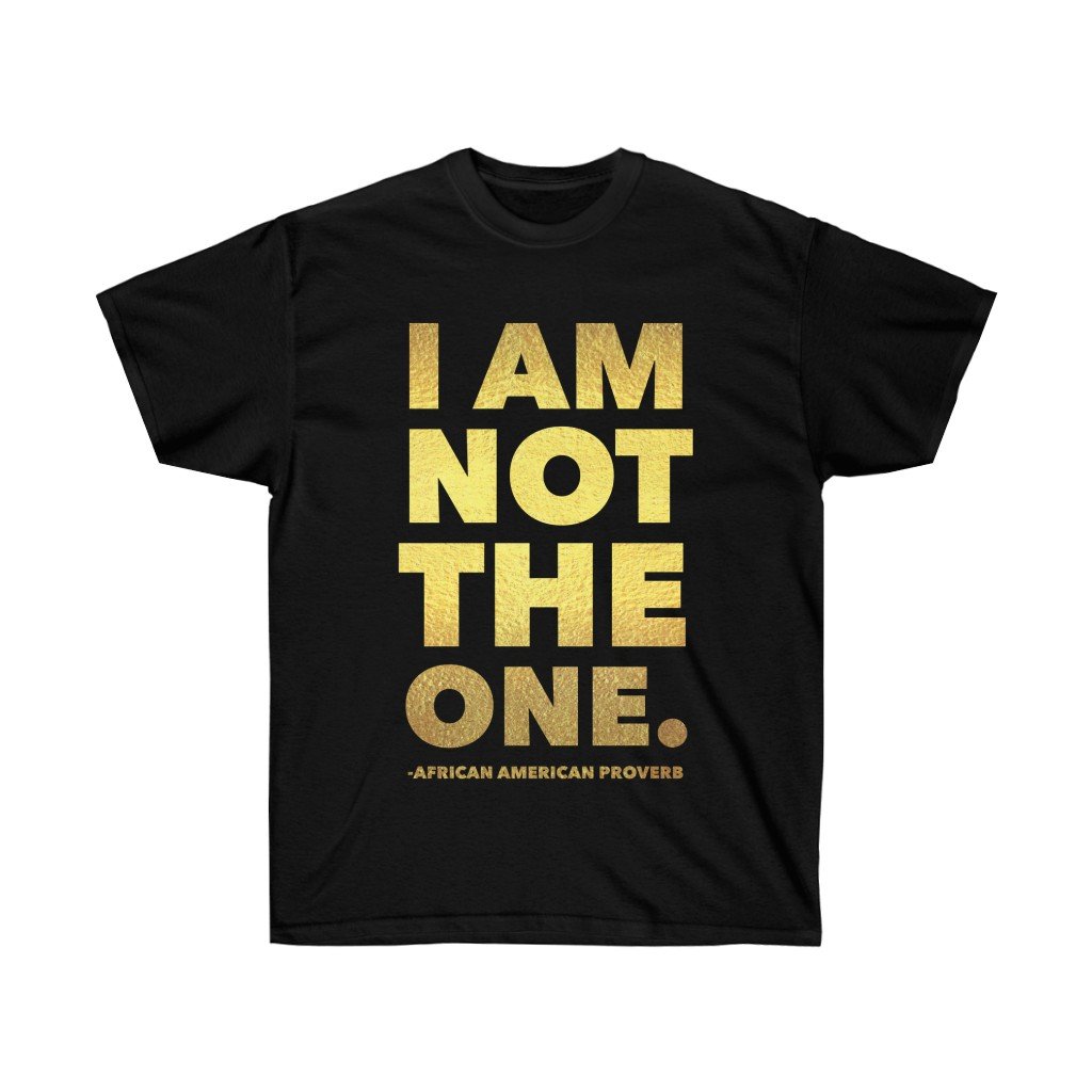 I Am Not The One Unisex Shirt displayed on a mannequin, showcasing its classic fit and unique design, made from 100% preshrunk cotton.