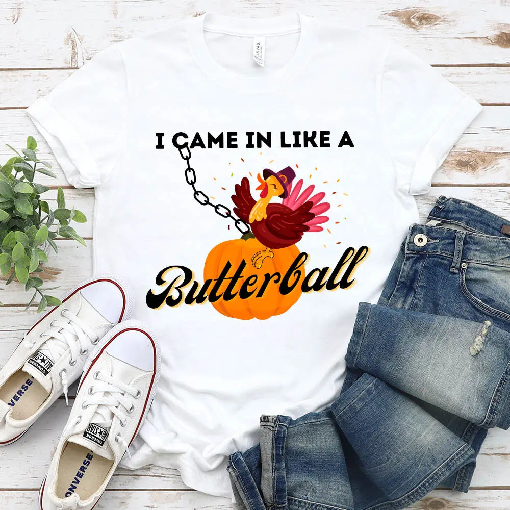 I Came In Like A Butterball Funny T-shirt featuring a humorous design on a comfortable cotton fabric, suitable for both men and women.