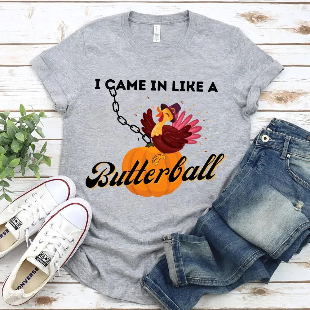 I Came In Like A Butterball Funny T-shirt featuring a humorous design on a comfortable cotton fabric, suitable for both men and women.