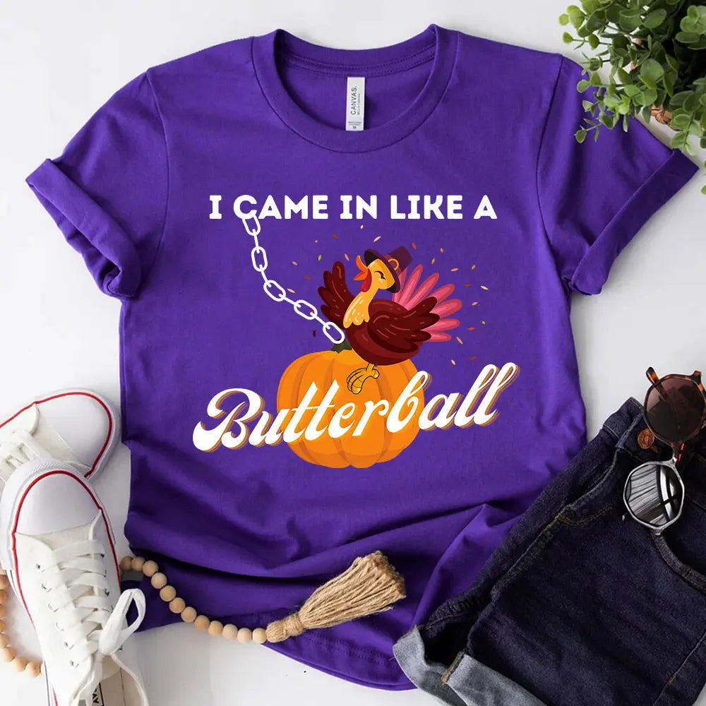 I Came In Like A Butterball Funny T-shirt featuring a humorous design on a comfortable cotton fabric, suitable for both men and women.