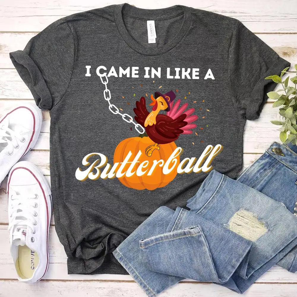 I Came In Like A Butterball Funny T-shirt featuring a humorous design on a comfortable cotton fabric, suitable for both men and women.