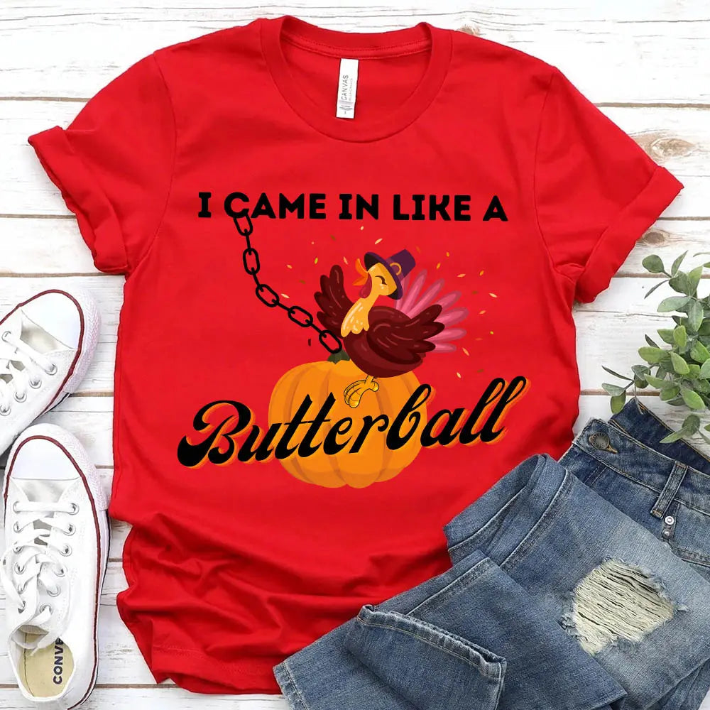 I Came In Like A Butterball Funny T-shirt featuring a humorous design on a comfortable cotton fabric, suitable for both men and women.