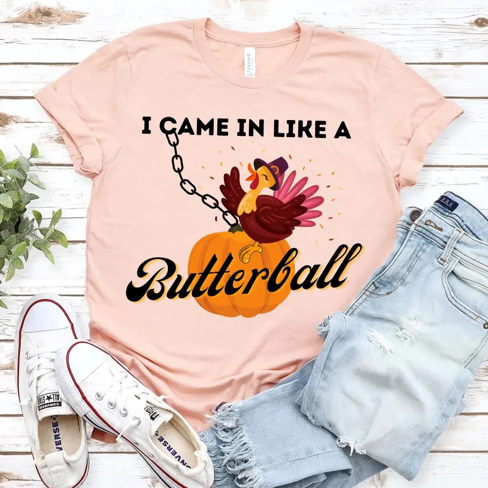 I Came In Like A Butterball Funny T-shirt featuring a humorous design on a comfortable cotton fabric, suitable for both men and women.