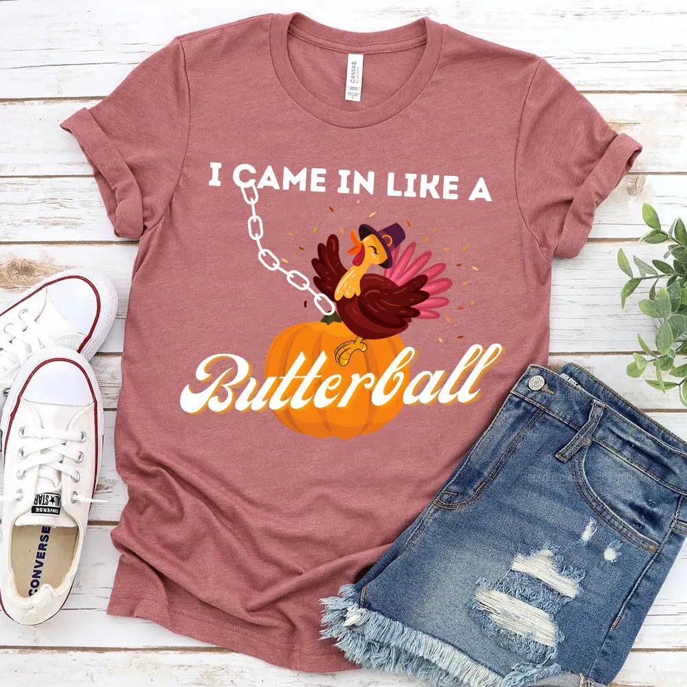 I Came In Like A Butterball Funny T-shirt featuring a humorous design on a comfortable cotton fabric, suitable for both men and women.