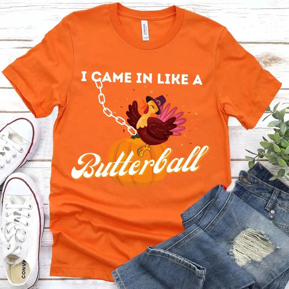 I Came In Like A Butterball Funny T-shirt featuring a humorous design on a comfortable cotton fabric, suitable for both men and women.