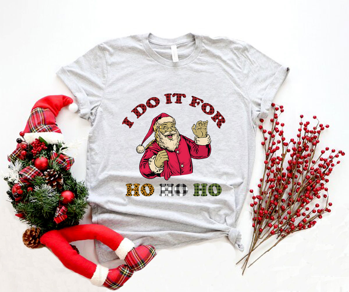 I Do It For Ho Ho Ho Shirt in various colors, showcasing its comfortable fit and festive design.