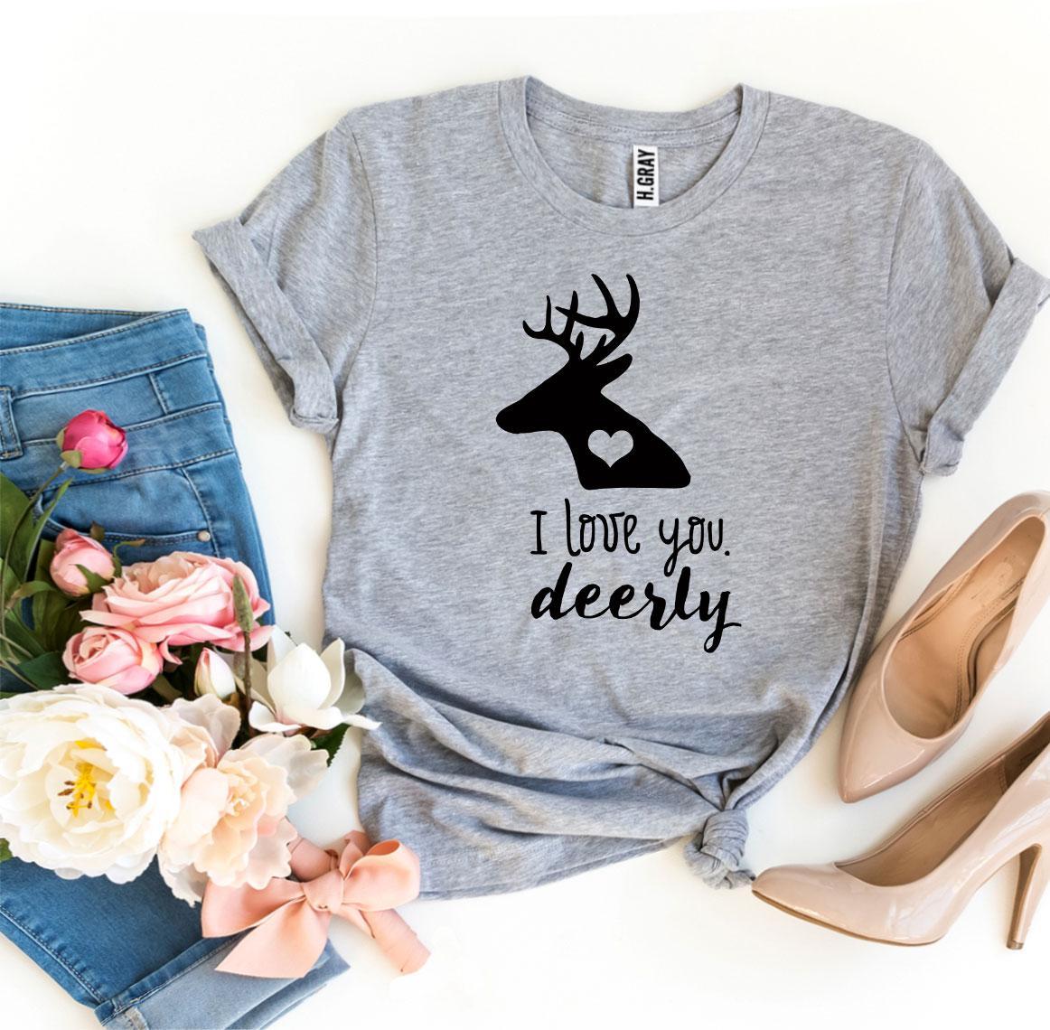 I Love You Deerly T-shirt featuring a charming design on premium ring spun cotton fabric.