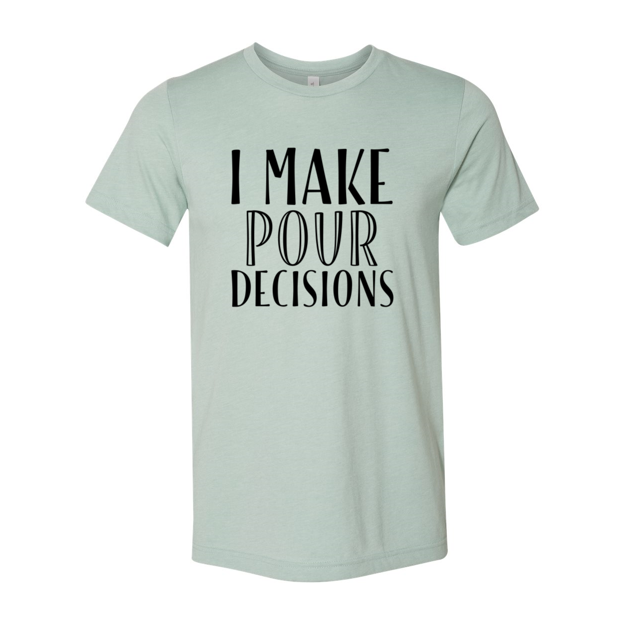 I Make Pour Decisions Unisex T-shirt in various colors, showcasing its comfortable fit and humorous print.