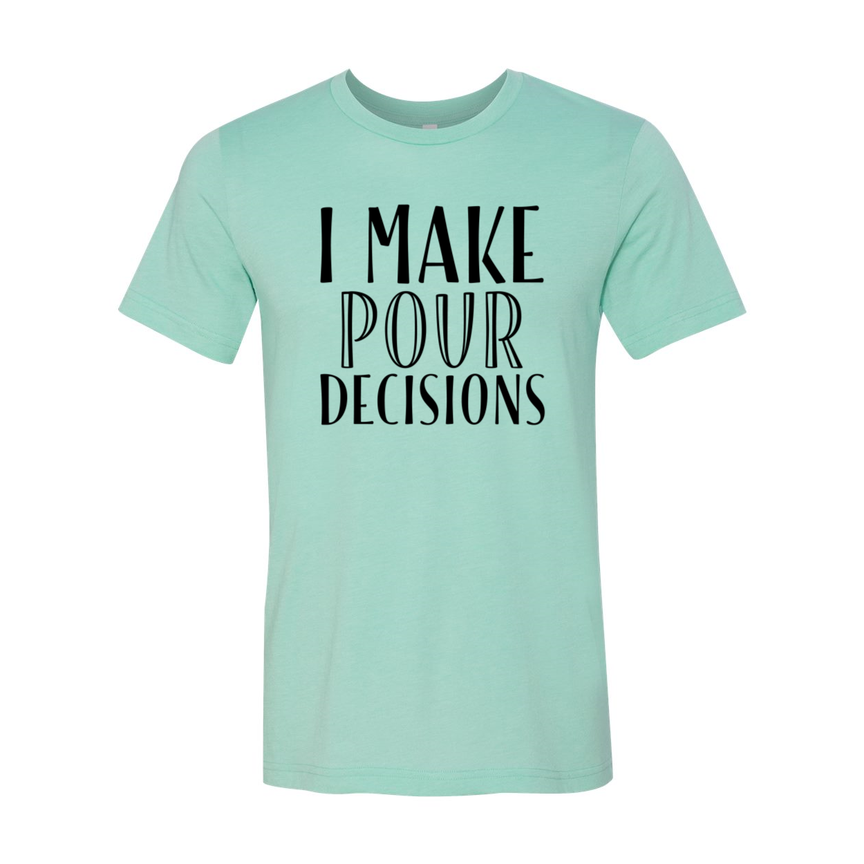 I Make Pour Decisions Unisex T-shirt in various colors, showcasing its comfortable fit and humorous print.