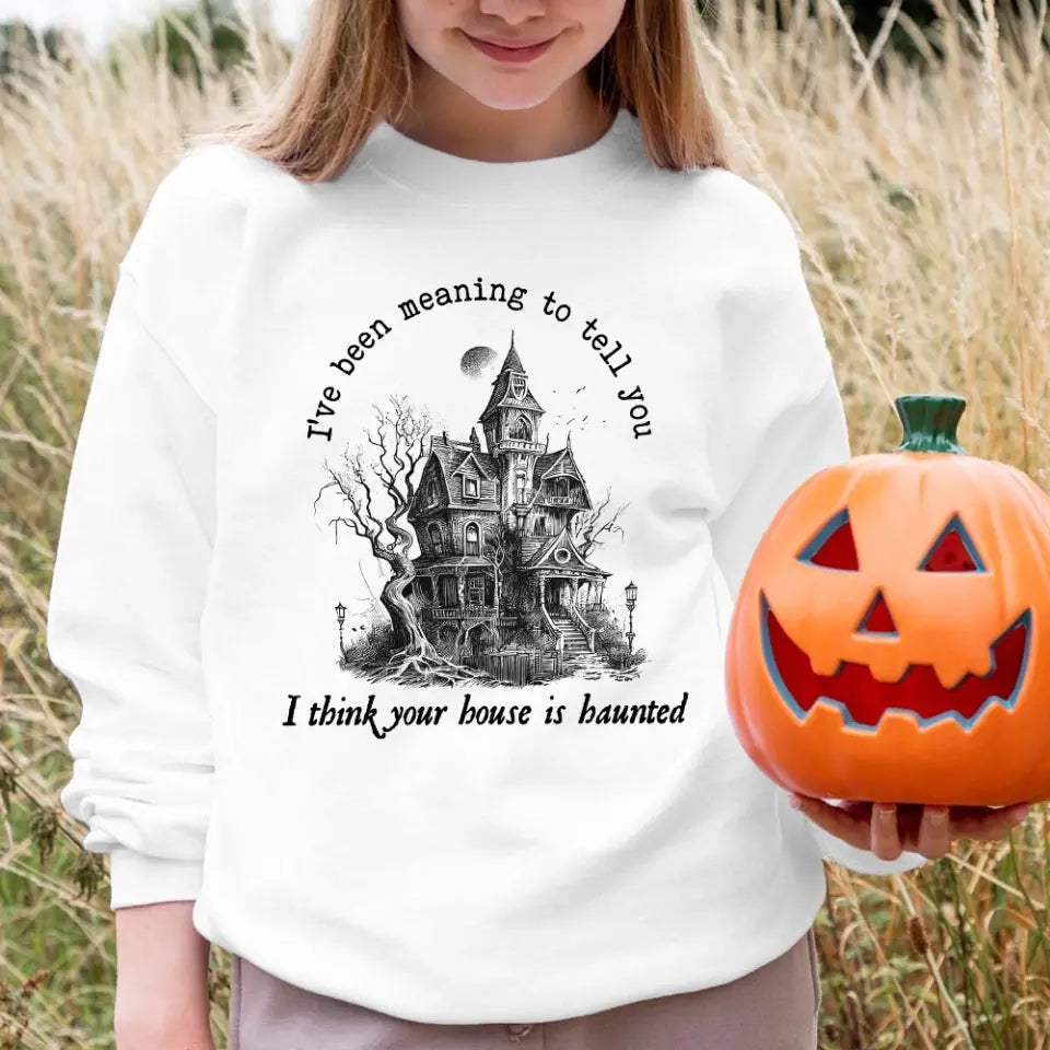 I Think You're House Is Haunted Seven Halloween Top featuring a spooky design, perfect for Halloween celebrations, made from soft cotton and polyester blend.