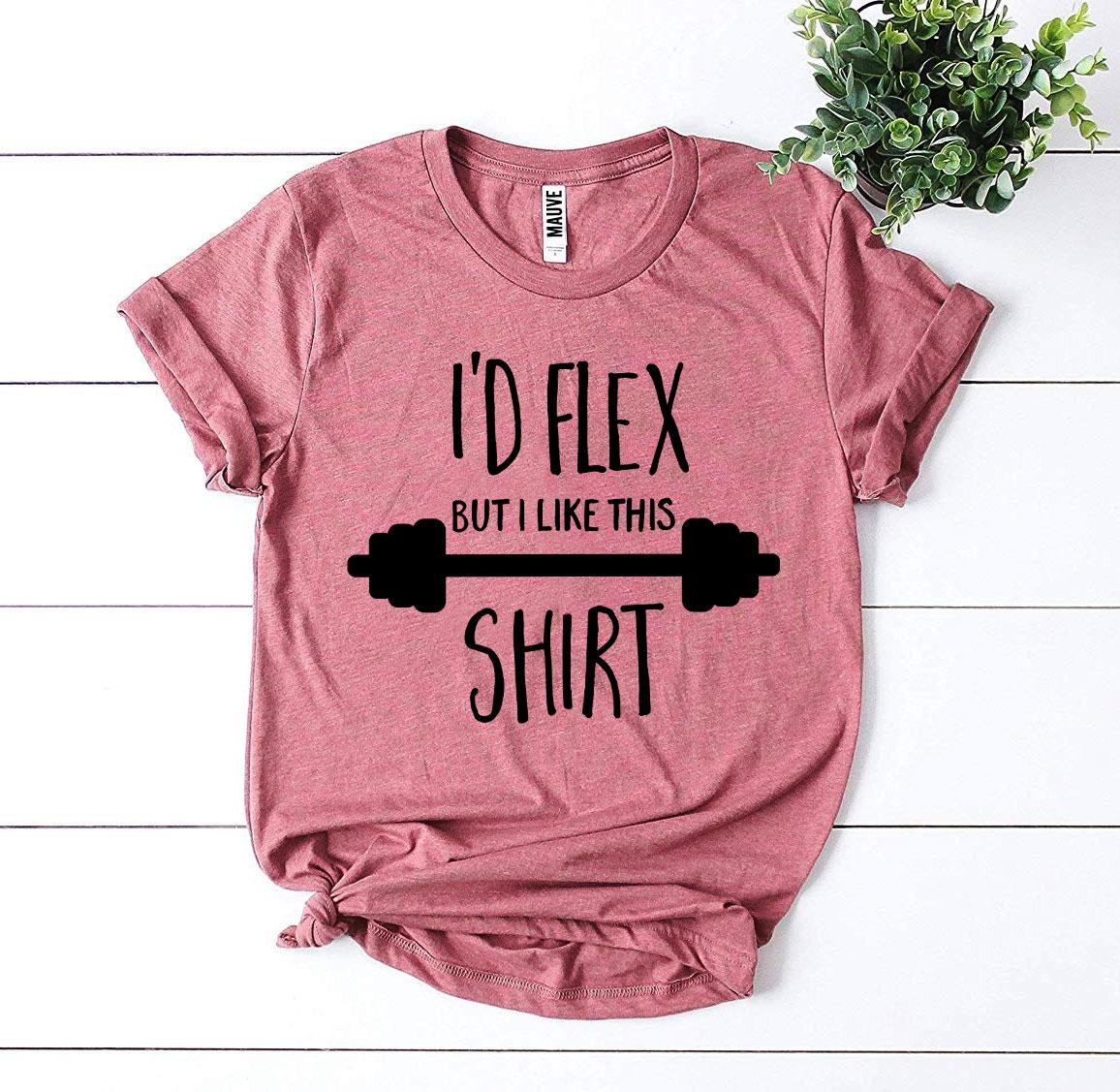 I’d Flex But I Like This Shirt T-shirt in various sizes, showcasing its soft cotton fabric and high-quality flex print design.