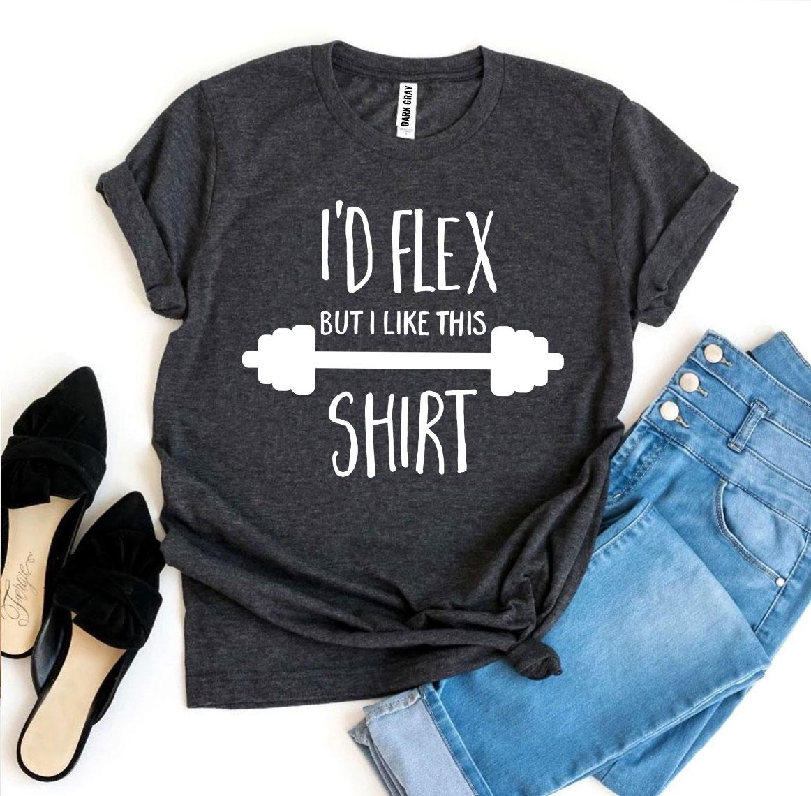 I’d Flex But I Like This Shirt T-shirt in various sizes, showcasing its soft cotton fabric and high-quality flex print design.