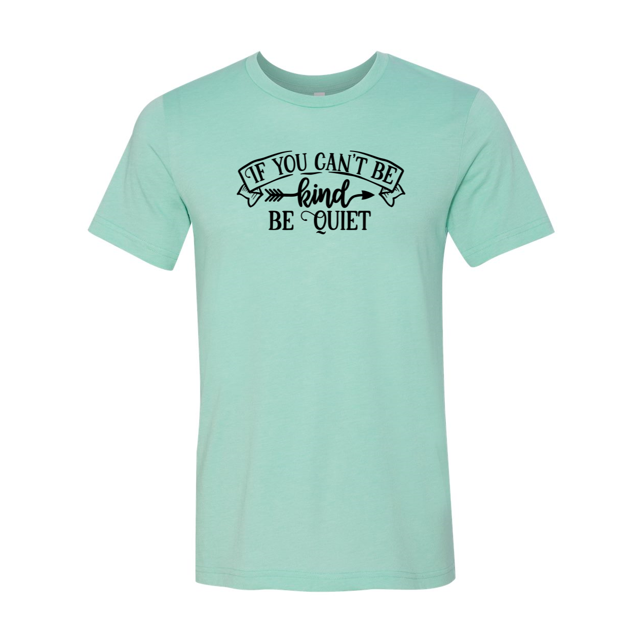 Unisex T-shirt featuring the phrase 'If You Can't Be Kind Be Quiet' in a stylish design, available in multiple colors.