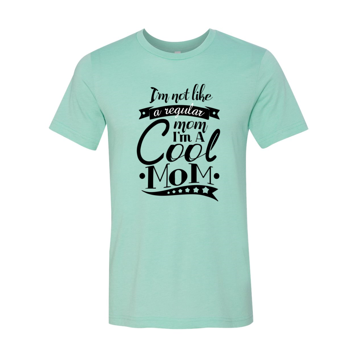 Unisex T-shirt featuring the phrase 'I'm Not Like A Regular Mom I'm A Cool Mom' in vibrant print, available in multiple colors.