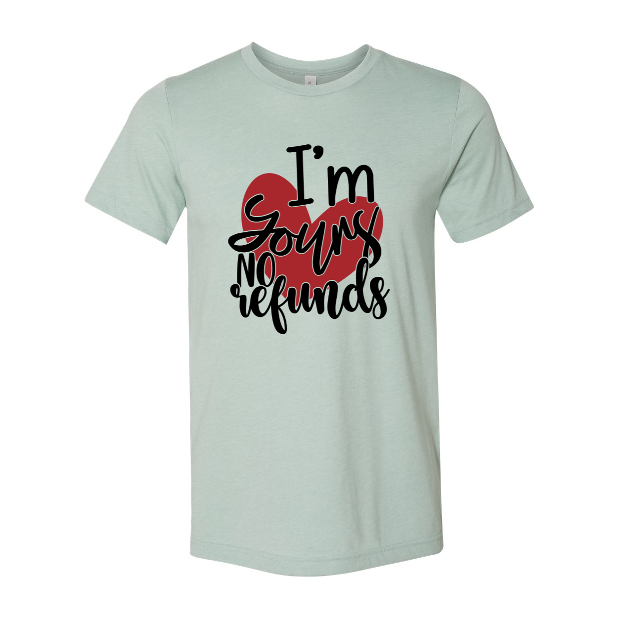 I'm Yours No Refunds Shirt in various colors, showcasing its unisex design and comfortable fit.