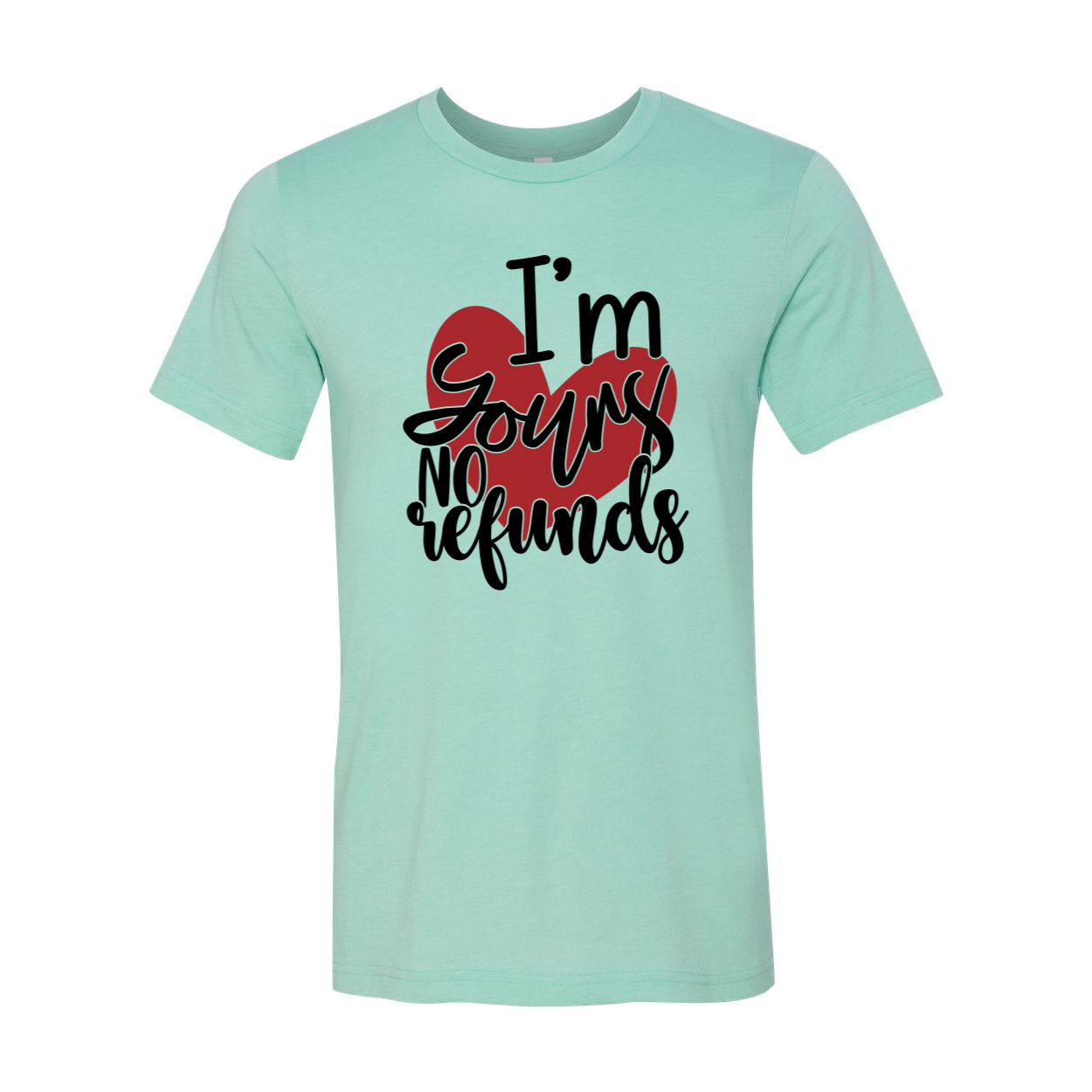 I'm Yours No Refunds Shirt in various colors, showcasing its unisex design and comfortable fit.