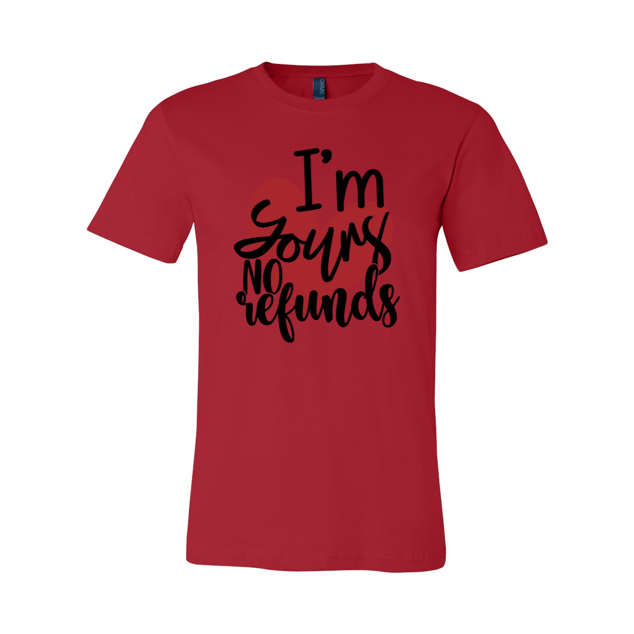 I'm Yours No Refunds Shirt in various colors, showcasing its unisex design and comfortable fit.