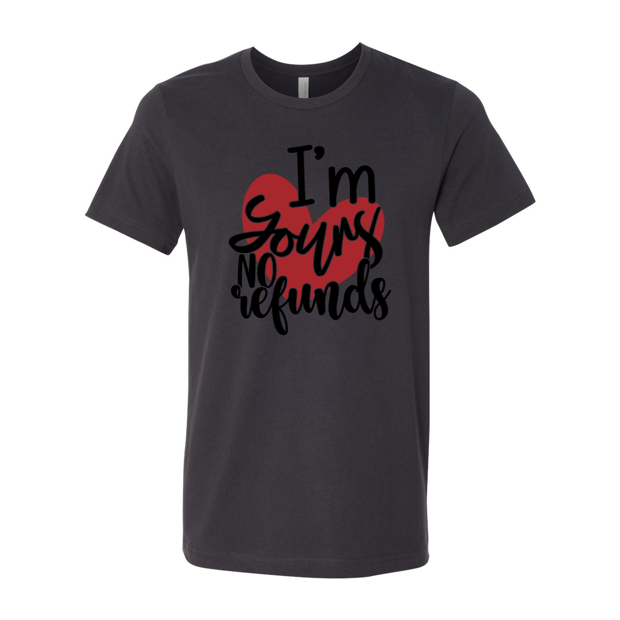 I'm Yours No Refunds Shirt in various colors, showcasing its unisex design and comfortable fit.