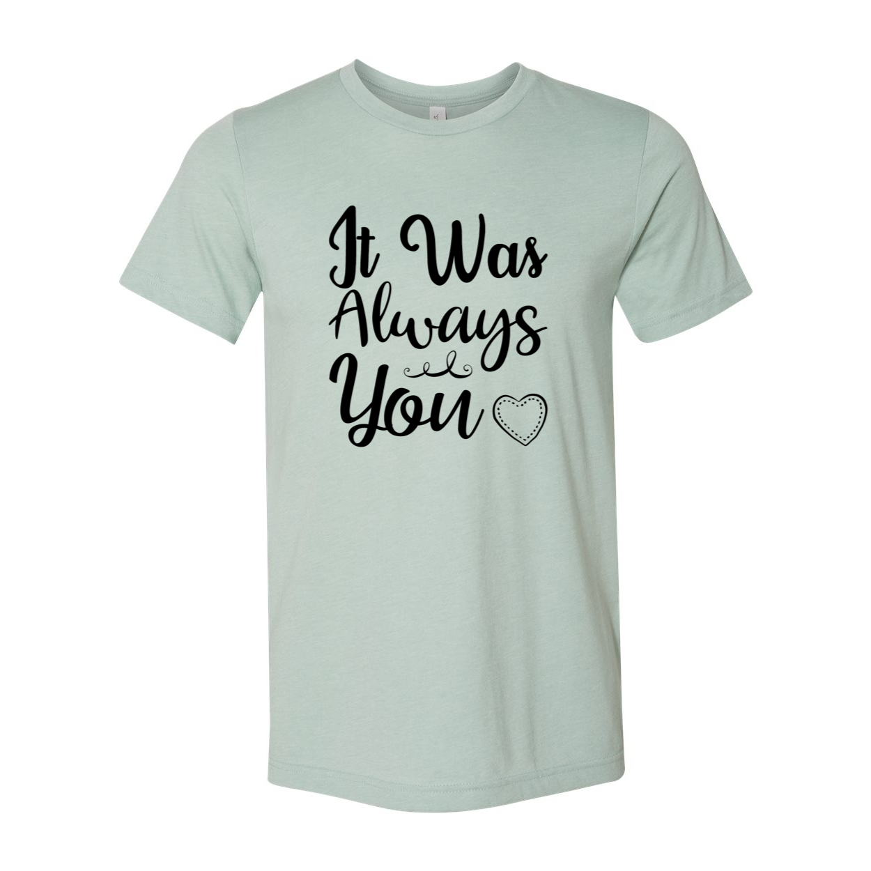 A stylish unisex T-shirt featuring the phrase 'It Was Always You', made from soft ring spun cotton, available in multiple colors.