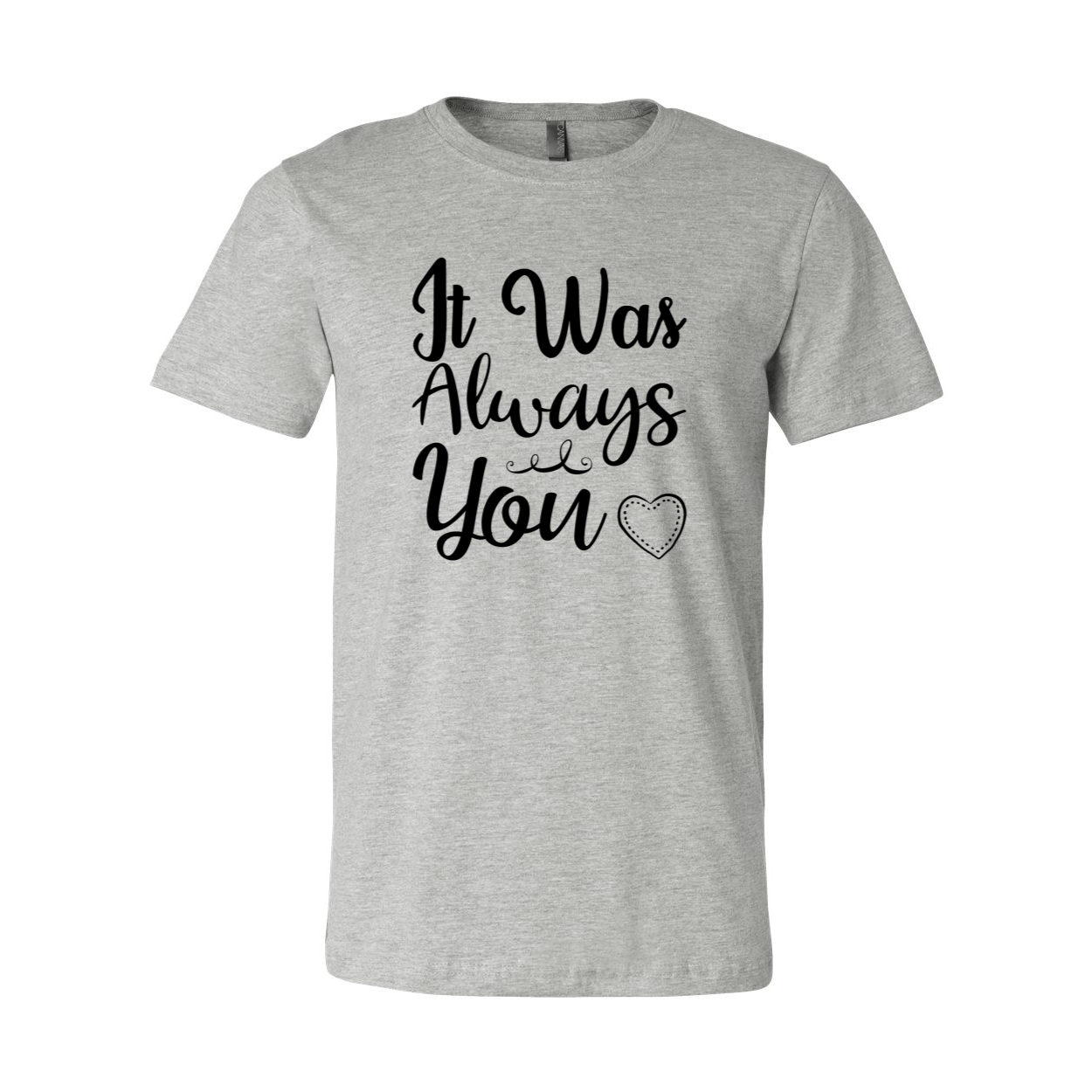 A stylish unisex T-shirt featuring the phrase 'It Was Always You', made from soft ring spun cotton, available in multiple colors.