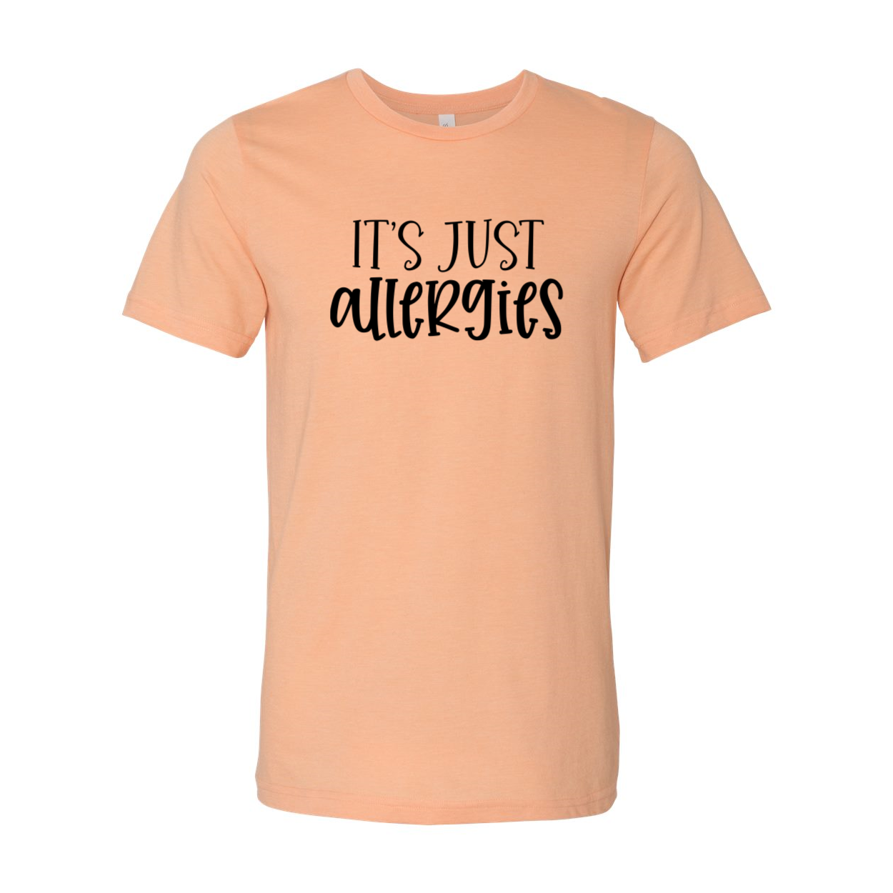 A stylish unisex T-shirt featuring the phrase 'Its Just Allergies', made from soft ring spun cotton, available in various colors.