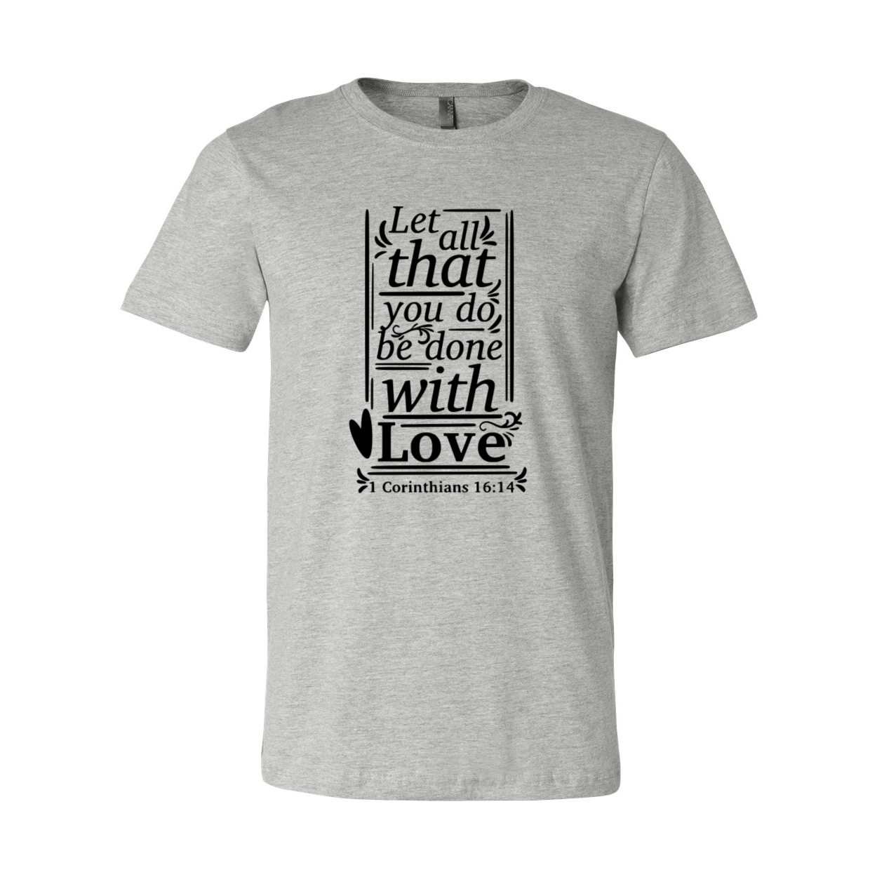 Unisex T-shirt featuring the phrase 'Let All That You Do Be Done With Love' in a stylish design, available in multiple colors.