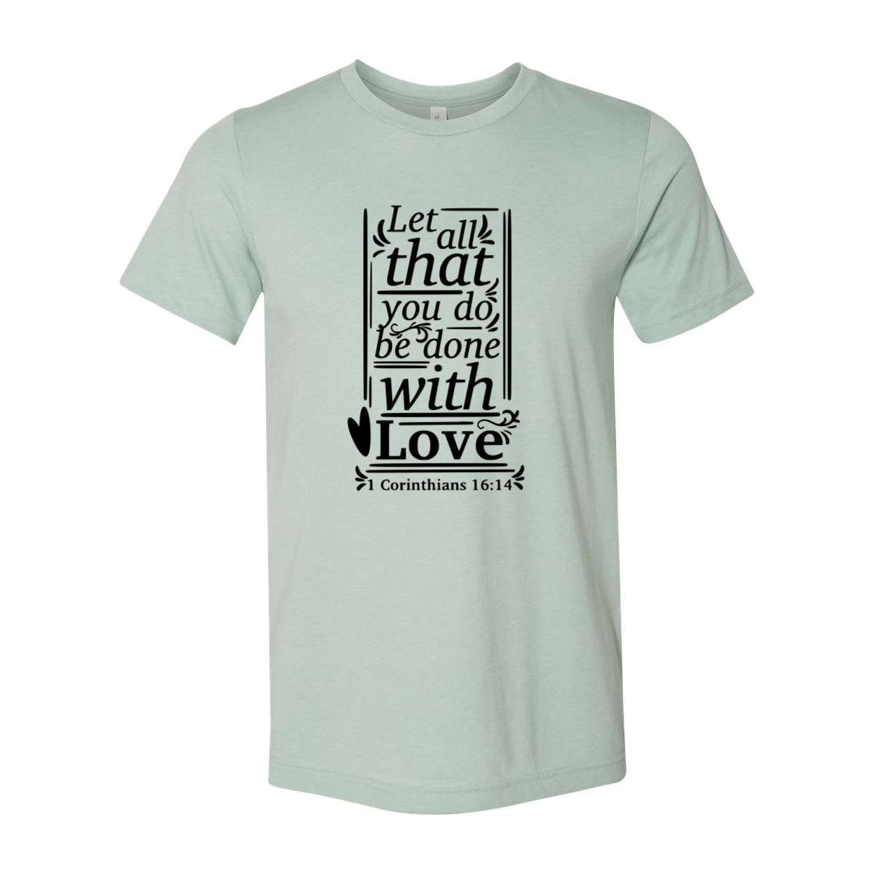 Unisex T-shirt featuring the phrase 'Let All That You Do Be Done With Love' in a stylish design, available in multiple colors.