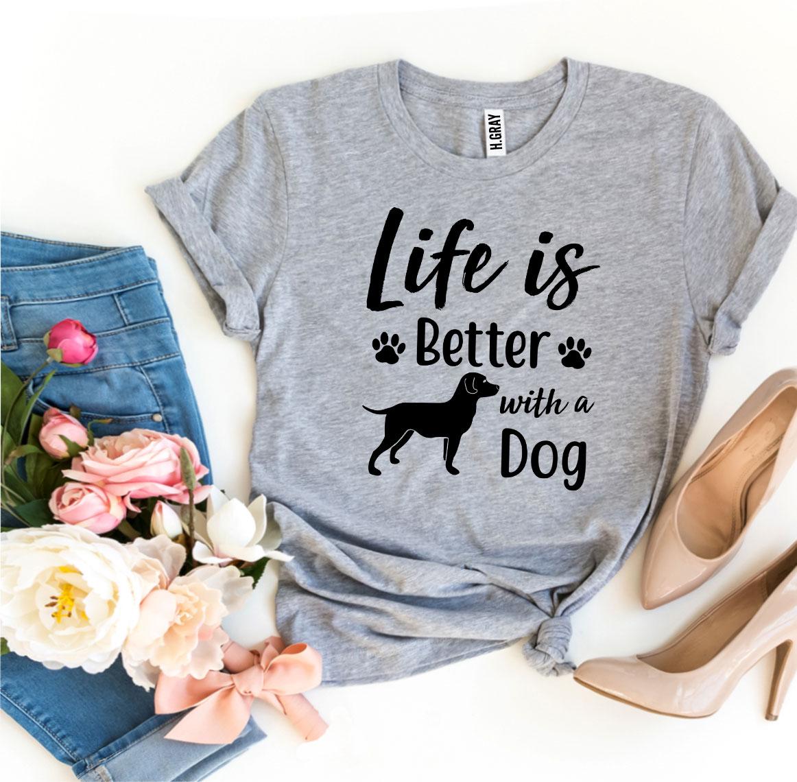 A stylish 'Life Is Better With a Dog' T-shirt made from premium ring spun cotton, showcasing a vibrant flex print design.