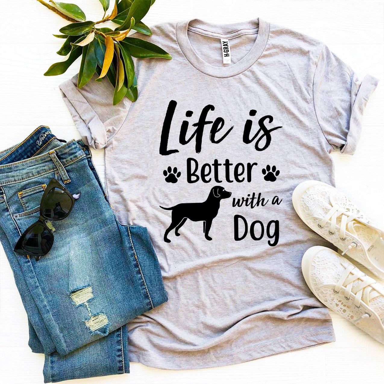 A stylish 'Life Is Better With a Dog' T-shirt made from premium ring spun cotton, showcasing a vibrant flex print design.