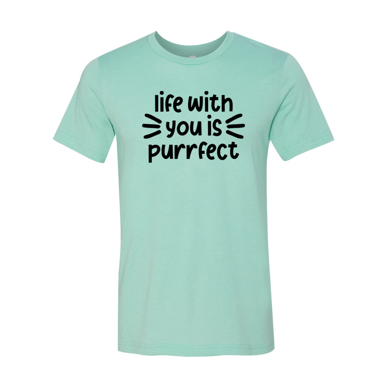 Life With You Is Purrfect Shirt in various colors, showcasing its soft fabric and stylish design.